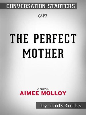cover image of The Perfect Mother--A Novel by Aimee Molloy | Conversation Starters